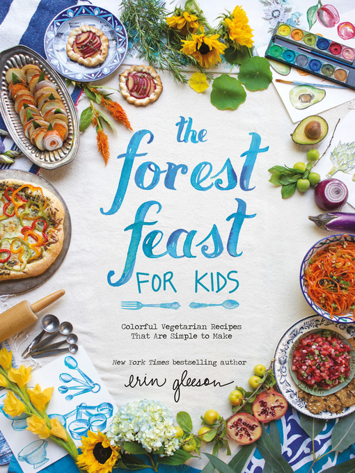 Title details for The Forest Feast for Kids by Erin Gleeson - Available